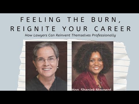 CLE: Feeling the Burn, Reignite Your Career: How Lawyers can Reinvent Themselves Professionally