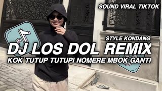 Download lagu DJ LOS DOL REMIX BY ZEIN FVNKY || KOK TUTUP TUTUPI NONERE MBOK GANTI STYLE KONDANG VIRAL TIKTOK 2026 mp3