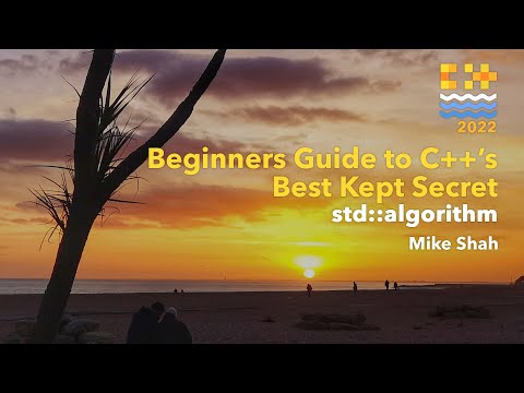 Beginners Guide to C++'s Best Kept Secret -- std::algorithm - Mike Shah - C++ on Sea 2022