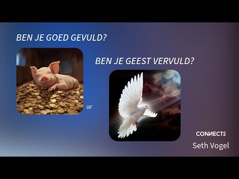 Seth Vogel | Ben je goed gevuld of ben je Geest vervuld? | 8 September 2024