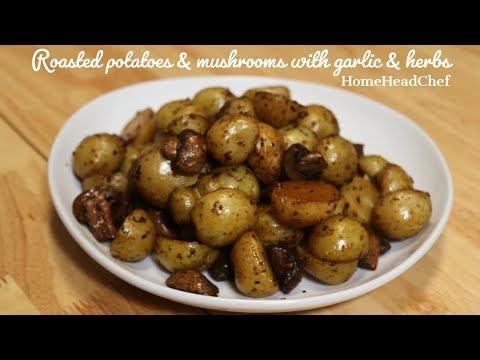 Roasted Potatoes & Mushrooms with garlic & herbs