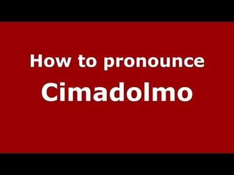 How to pronounce Cimadolmo (Italian/Italy) - PronounceNames.com