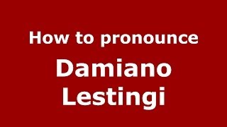How to pronounce Damiano Lestingi