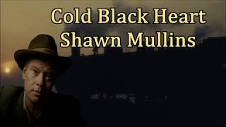 Cold Black Heart Shawn Mullins with Lyrics