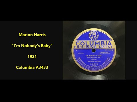 Marion Harris "I'm Nobody's Baby" (1921) Columbia A3433 = she went from vaudeville shouter crooner