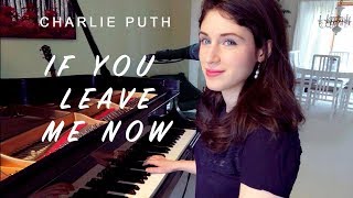 Charlie Puth - If You Leave Me Now (feat Boyz II Men) Female Piano Version
