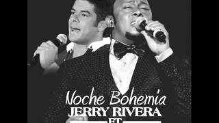 Jerry Rivera Ft. Anthony Santos - Noche Bohemia (Audio)