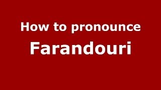 How to pronounce Farandouri