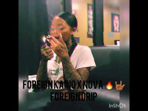 Big Kaino Kaino x Nova - Foreign Drip 🤟🏾🔥