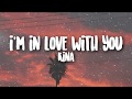 Kina - i'm in love with you | WITH LYRICS
