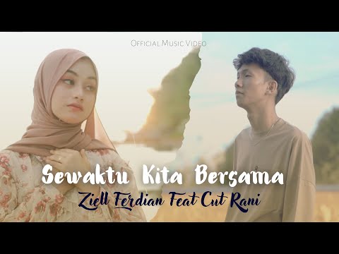 Ziell Ferdian Feat Cut Rani - Sewaktu Kita Bersama (Official Music Video)