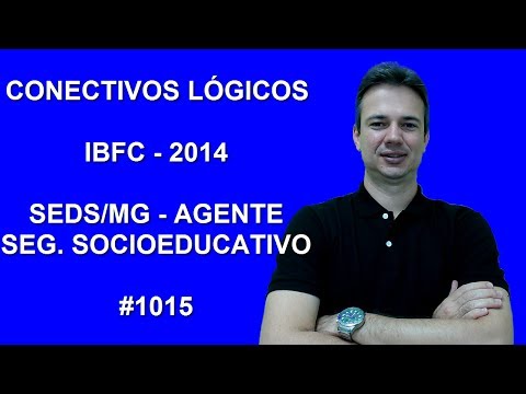 1015 - IBFC - 2014 - SEDS/MG - CONECTIVOS LÓGICOS (www.gurudamatematica.com.br)
