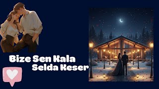Bize Sen Kala - 6. Bölüm - İçgüveyisi | Selda Keser |