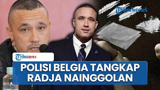 Eks Timnas Belgia Radja Nainggolan Ditangkap, Polisi Sita Rp 2,7 Kg Kokain & Uang Rp 6 Miliar