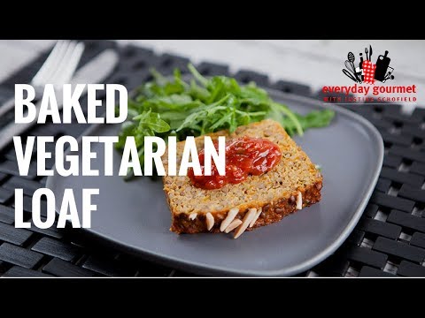 Baked Vegetarian Loaf | Everyday Gourmet S7 E36