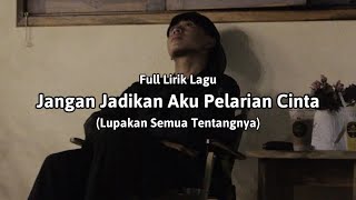 Download lagu Jangan Jadikan Aku Pelarian Cinta (Full Lirik Lagu) 'Lupakan Semua Tentangnya' - cover mp3 Download lagu Jangan Jadikan Aku Pelarian Cinta (Full Lirik Lagu) 'Lupakan Semua Tentangnya' - cover mp3