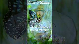 Part 1💘Don't Stop Loving Me Now💘Don Williams #shorts @Chantertracks #donwilliamssongs #countrysongs