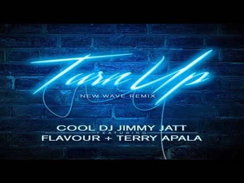 DJ Jimmy Jatt ft. Flavour & Terry Apala – Turn Up (Remix) (NEW MUSIC 2016)