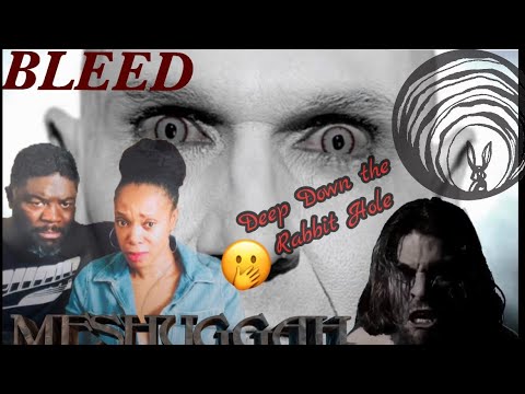 MESHUGGAH - Bleed (Reaction)...!!! Pt . 1