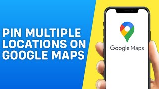 How to Pin Multiple Locations on Google Maps in Android / iPhone - Easy