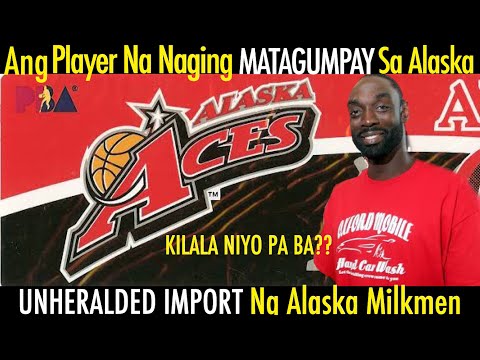 Ang Player Na Naging MATAGUMPAY Sa Alaska | UNHERALDED IMPORT Ng Alaska Milkmen | KILALA Niyo Pa Ba?