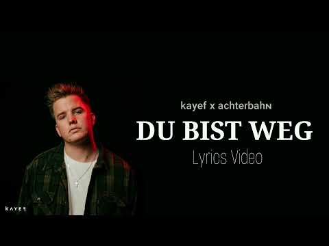 KAYEF X ACHTABAHN - Du bist weg • Lyrics Video