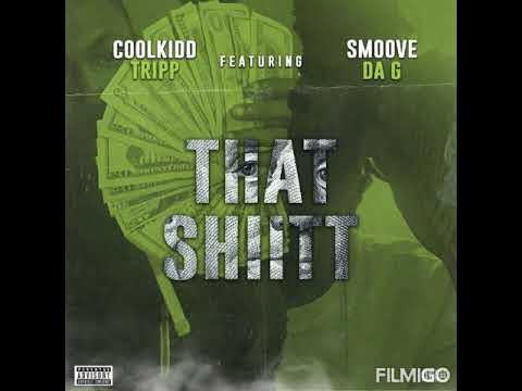 Coolkidd Tripp x Smoove Da G - That Shiitt