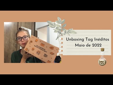 Unboxing Tag Inéditos Maio de 2022