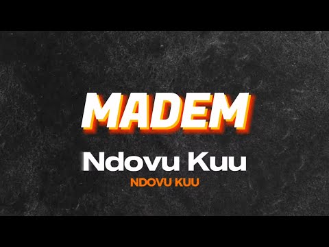 NDOVU KUU - MADEM OFFICIAL AUDIO LYRICS VIDEO
