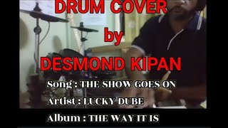 Desmond Kipan Drum Cover - THE SHOW GOES ON (Lucky Dube)