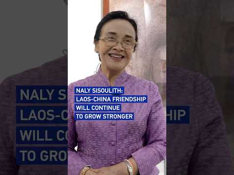 Naly Sisoulith: Laos-China friendship will continue to grow stronger