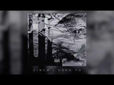 CINCØ | USED TO (official audio).