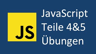 Javascript Tutorial für Anfänger (deutsch) | Übungsvideo zu Teilen 4 und 5