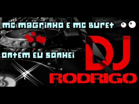 Mc magrinho e mc buret   ontem eu sonhei dj rodrigo!