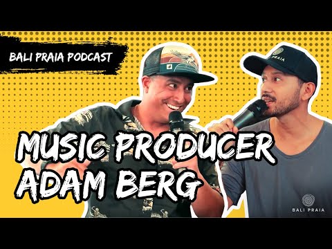 Bali Praia Podcast Feat. Grammy Nominated Producer Adam Berg ...