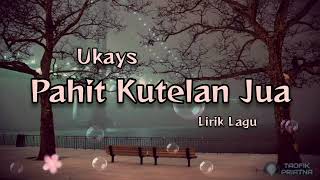 Download lagu Pahit Kutelan Jua - Ukays (Lirik Lagu) mp3 Download lagu Pahit Kutelan Jua - Ukays (Lirik Lagu) mp3