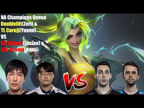 NA Champions Queue - Doublelift(Zeri) & TL Corejj(Yuumi) VS GG Stixxay(Lucian) & CLG Poome(Nami)