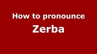 How to pronounce Zerba