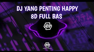 Download lagu DJ YANG PENTING HAPPY | 8D FULL BAS mp3