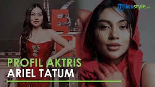 Profil dan Biodata Ariel Tatum, Sempat Berhenti di Dunia Entertaiment untuk Misi Sosial