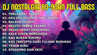 Download lagu DJ NOSTALGIA ENAK BANGET - TERLAMBAT SUDAH KAU DATANG PADAKU | SLOW REMIX FULL BASS BY KEVIN STUDIO mp3