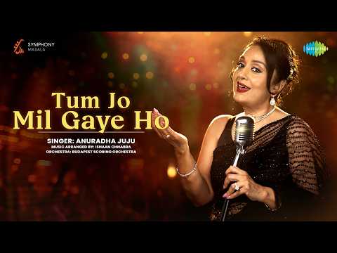Tum Jo Mil Gaye Ho - Symphony Masala | Anuradha Juju, Ishaan Chhabra, Madan Mohan, Kaifi Azmi