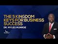 The 5 Kingdom Keys For Business Success Dr Myles Munroe