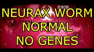 Plague Inc Evolved Neurax Worm Normal No Genes [No Commentary]