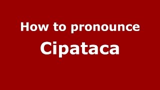 How to pronounce Cipataca