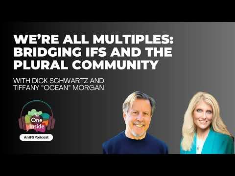 We're All Multiples: Bridging IFS and the Plural Community with Dick Schwartz and Ocean