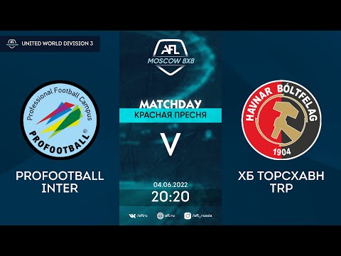 AFL22. United World division 3. Day 6. PROFOOTBALL INTER - ХБ ТОРСХАВН TRP
