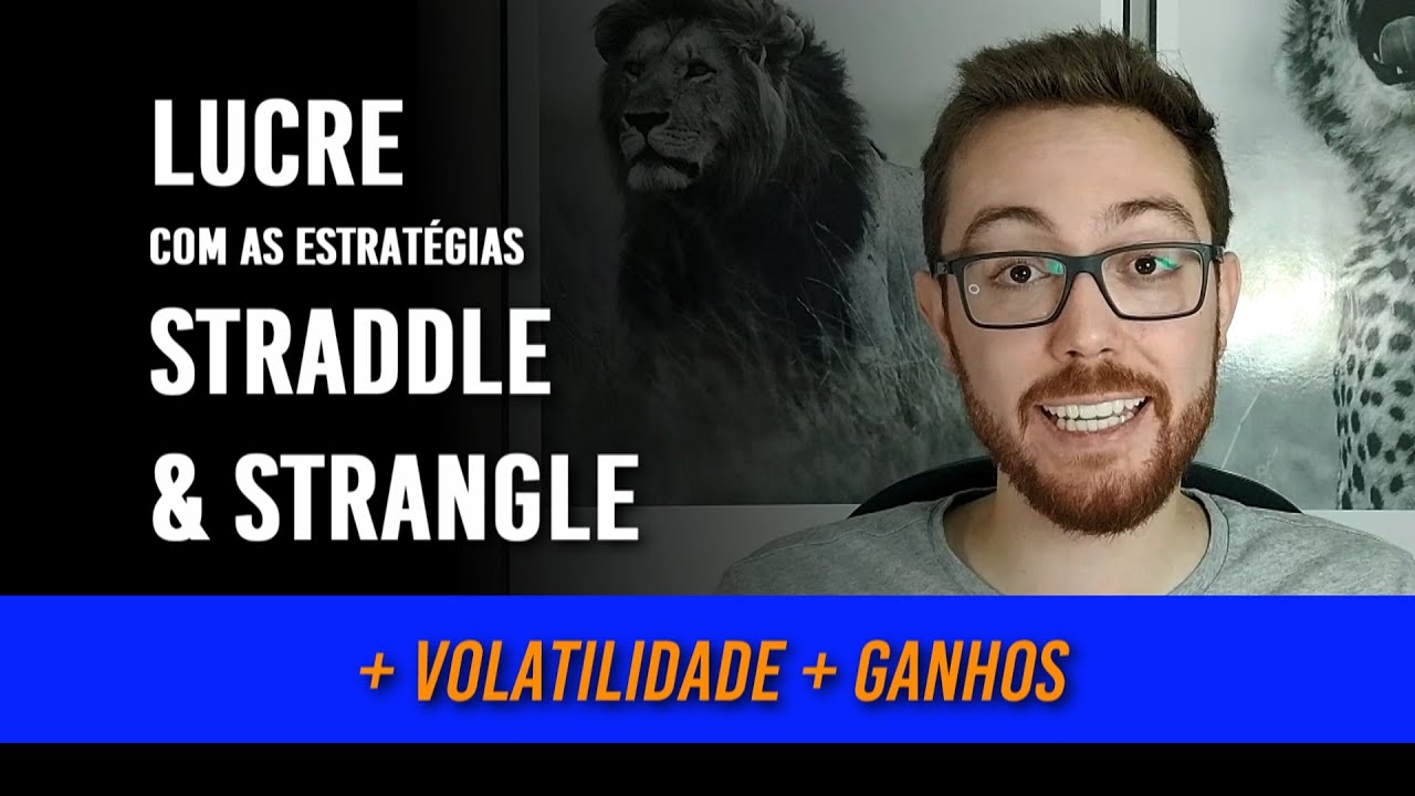 APRENDA AS ESTRATÉGIAS DE OPÇÕES: STRADDLE E STRANGLE QUE VOCÊ PODE LUCRAR NA ALTA E NA BAIXA