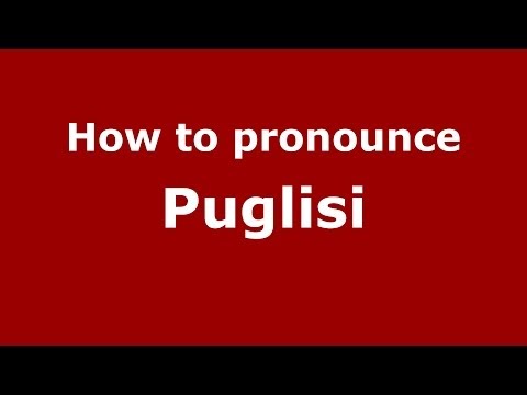 How to pronounce Puglisi (Italian/Italy) - PronounceNames.com
