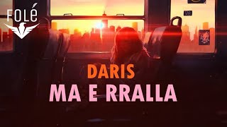 Daris - Ma E Rralla